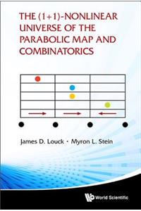 (1+ 1)-Nonlinear Universe of the Parabolic Map and Combinatorics