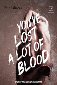 You've Lost a Lot of Blood