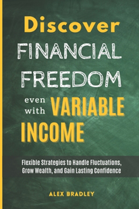 Discover Financial Freedom Even with Variable Income