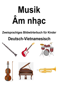Deutsch-Vietnamesisch Musik / �m nhạc Zweisprachiges Bildw�rterbuch f�r Kinder