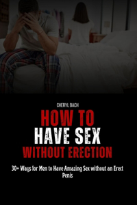 How to Have Sex without Erection