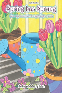 Left Handed Spring Has Sprung Color by Numbers Coloring Book for Adults