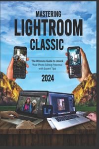 Mastering Lightroom Classic 2024 (Colored)