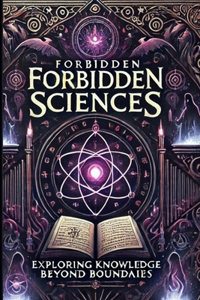 Forbidden Sciences