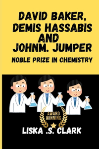 David Baker, Demis Hassabis and John M. Jumper Nobel Prize in Chemistry