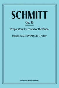 Schmitt Preparatory Exercises for Piano, Op. 16