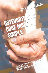 Osteoarthritis Cure Made Simple