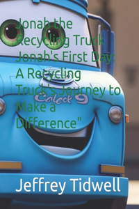 Jonah the Recycling Truck Jonah's First Day