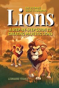 Ultimate Guide to Drawing Lions