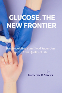 Glucose, the New Frontier