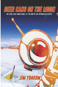 Beer Cans on the Moon: The Final Cash-Grab Sequel to The Bar At The Intergalactic Hotel