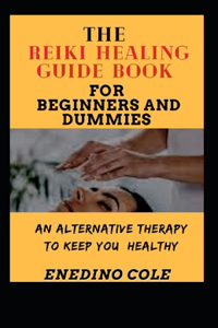 Reiki Healing Guide Book For Beginners And Dummies