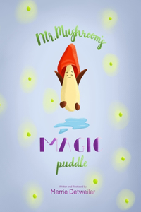Mr. Mushroom's Magic Puddle