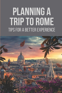 Planning A Trip To Rome