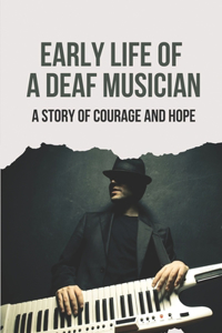 Early Life Of A Deaf Musician