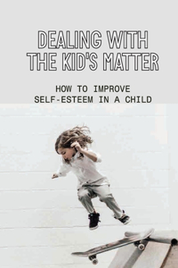 Dealing With The Kid's Matter