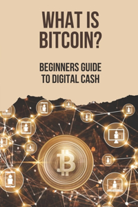 What Is Bitcoin?