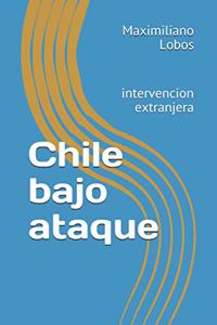 Chile bajo ataque