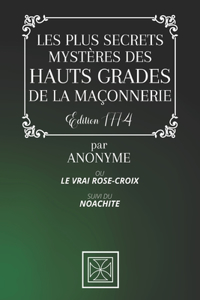 Les Plus Secrets Mystères Des Hauts Grades de la Maçonnerie