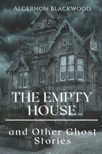 The Empty House and Other Ghost Stories