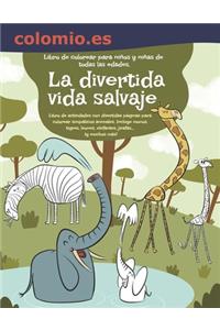 La divertida vida salvaje. Libro de colorear para niños y niñas de todas las edades.