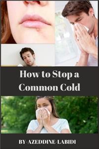 How to Stop a Common Cold