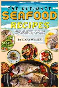 The Ultimate Seafood Recipes Cookbook