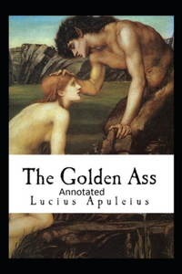 The Golden Ass Original Edition (Annotated)