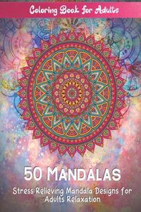 Coloring Book For Adults 50 Mandalas Stress Relieving Mandala Designs for Adults Relaxation