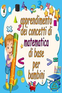 apprendimento dei concetti di matematica di base per bambini di 5-8 anni: Attività di addizione e sottrazione di esercizi di matematica per la scuola materna e la scuola materna (Libro delle attività di matematica) (Libri 