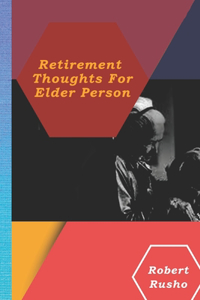 Retirement Thoughts for Elder Person