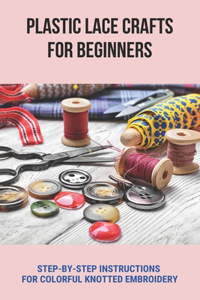 Plastic Lace Crafts For Beginners