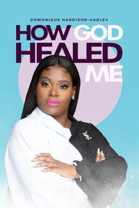 How God Healed Me