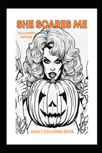 She Scares Me (Adult Coloring Book)