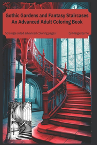 Gothic Gardens and Fantasy Staircases