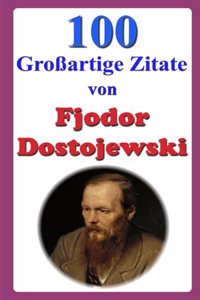 100 Großartige Zitate von Fjodor Dostojewski