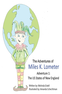 Adventures of Miles K. Lometer: #1 The U.S. States of New England