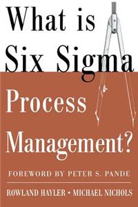 What is Six Sigma Process Management?