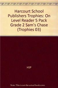 Harcourt School Publishers Trophies: On Level Reader 5 Pack Grade 2 Sam's Chase