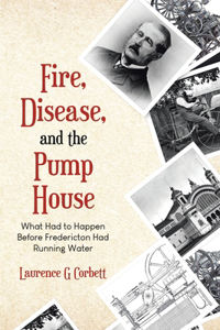 Fire, Disease, and the Pump House