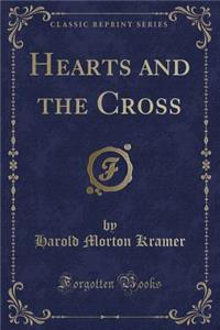 Hearts and the Cross (Classic Reprint)