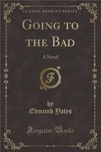 Going to the Bad