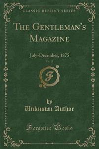 The Gentleman's Magazine, Vol. 15: July-December, 1875 (Classic Reprint)