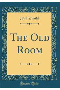 The Old Room (Classic Reprint)