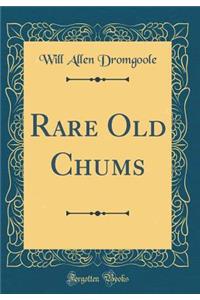 Rare Old Chums (Classic Reprint)