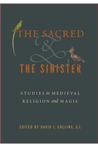 Sacred and the Sinister: Studies in Medieval Religion and Magic
