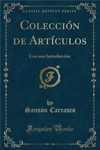 ColecciÃ³n de ArtÃ­culos: Con Una IntroducciÃ³n (Classic Reprint)
