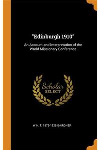 Edinburgh 1910: An Account and Interpretation of the World Missionary Conference