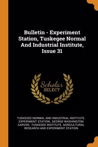 Bulletin - Experiment Station, Tuskegee Normal And Industrial Institute, Issue 31