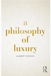 A Philosophy of Luxury